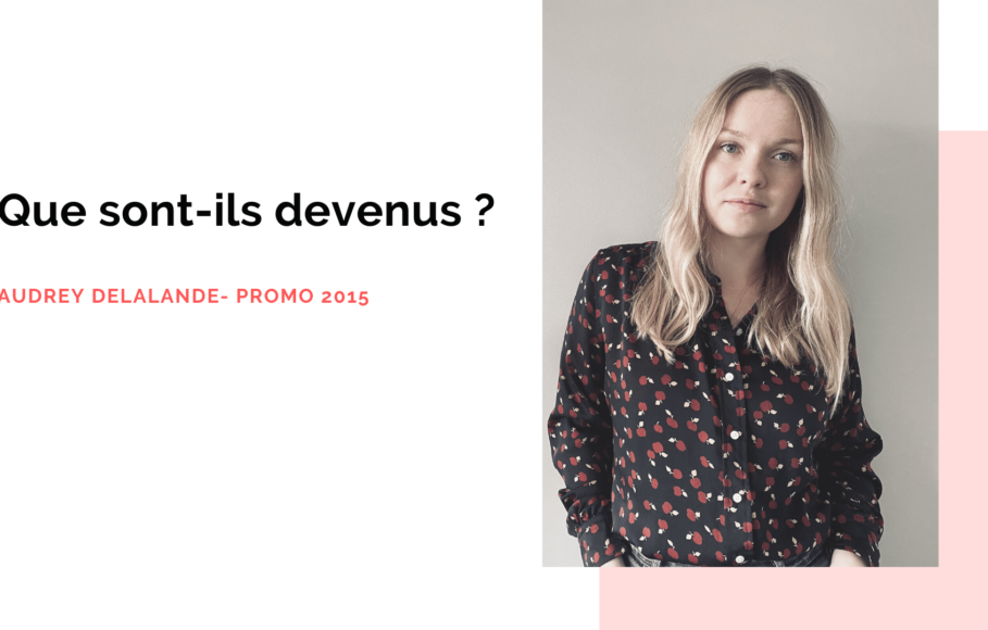 Portrait d&rsquo;ancien&nbsp;: Audrey Delalande, diplômée promo 2015 – ISEG Paris