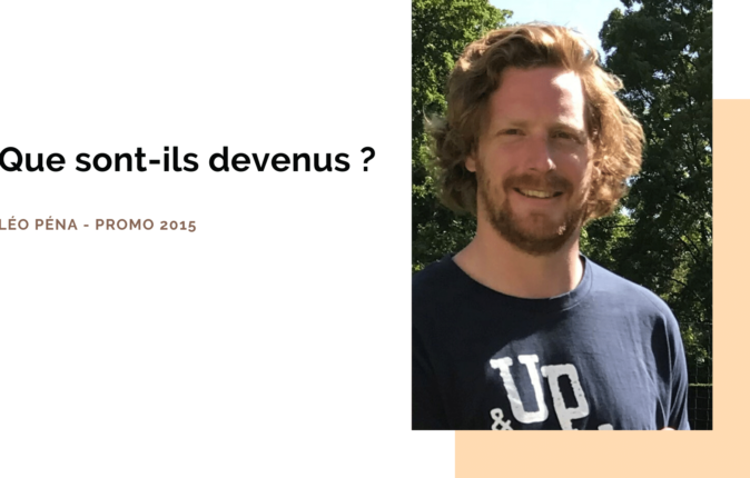 Portrait d’ancien : Léo Péna, diplômé promo 2015 – ISEG Paris