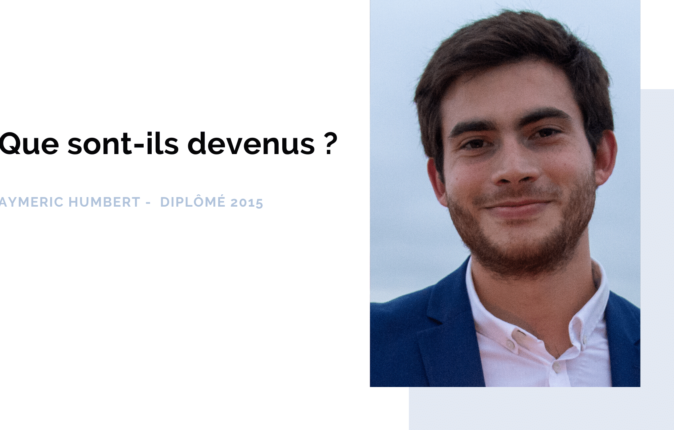 Portrait d’ancien : Aymeric Humbert, diplômé promo 2015 – ISEG Paris