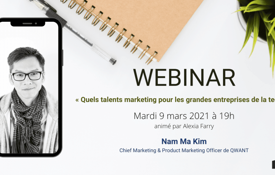WEBINAR&nbsp;: «&nbsp;Quels talents marketing pour les grandes entreprises de la tech&nbsp;?&nbsp;» avec Nam Ma Kim