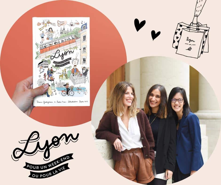 Lyon, pour un week-end ou pour la vie avec Sophie Tran et Diana Gochgarian