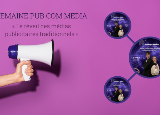 Semaine Pub Com Media à Paris : « Le réveil des médias publicitaires traditionnels »