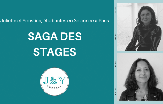 [ Saga des Stages ] Juliette et Youstina créent la “J&Y Company”