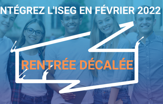 RENTRÉE DÉCALÉE : intégrez l’ISEG en février 2022 !