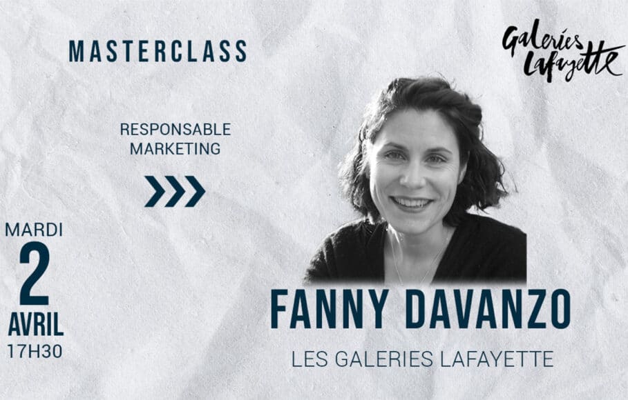Masterclass de Fanny Davanzo, Responsable Marketing et Communication aux Galeries Lafayette